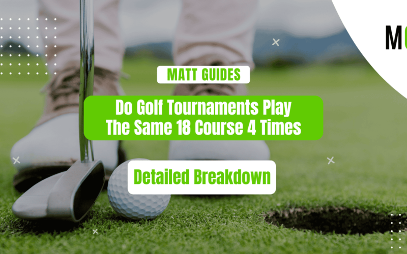 Do Golf Tournaments Really Play the Same 18 Holes 4 Times?