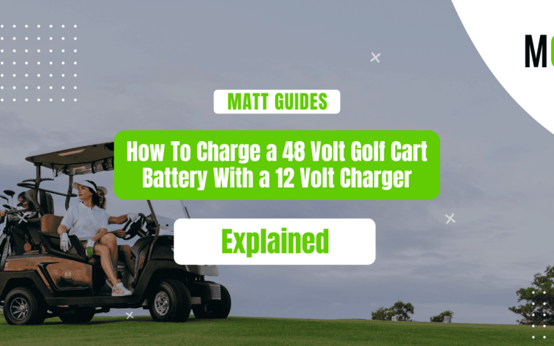 How to Charge 48V Golf Cart Batteries with 12V Charger