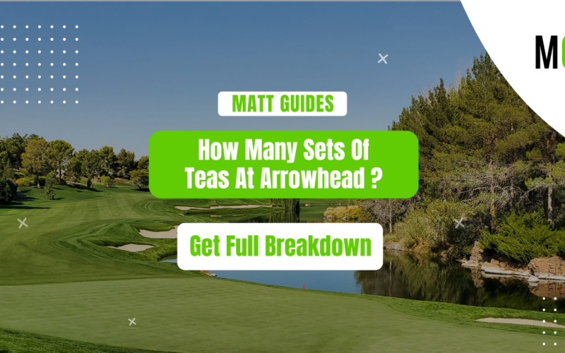 How Many Sets of Tees at Arrowhead? Get the Full Breakdown!