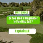 Do You Need a Rangefinder to Play Disc Golf ?