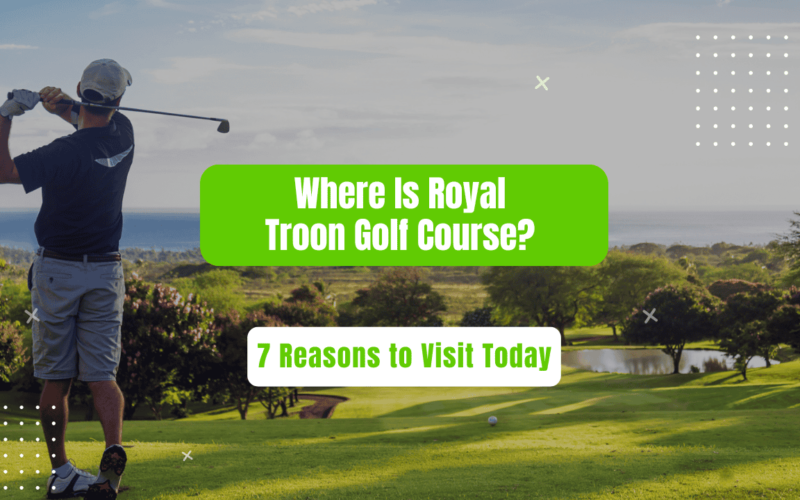 Where Is Royal Troon Golf Course? 7 Reasons to Visit Today