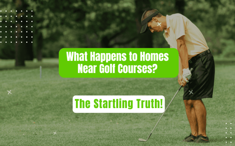 What Happens to Houses Near Golf Courses? Pros & Cons!